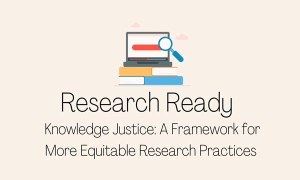 Knowledge Justice: A Framework for More Equitable Research Practices