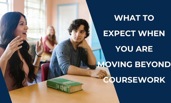 What to Expect When You Are Moving Beyond Coursework