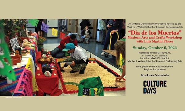 Brock UniversityDia de Los Muertos – Mexican Arts and Crafts Workshop with Luis Martin 
FloresDepartment of Visual Arts presents: Dia de Los Muertos – Mexican Arts and 
Crafts Workshop, Ontario Culture Days. Sunday, Oct. 6, 2024, 12 p.m., 2 
p.m. and 4….1 week ago