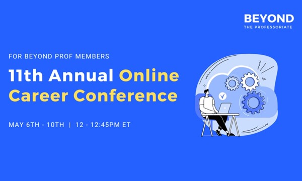 Beyond the Professoriate 11th Annual Online Career Conference for PhDs and Postdocs