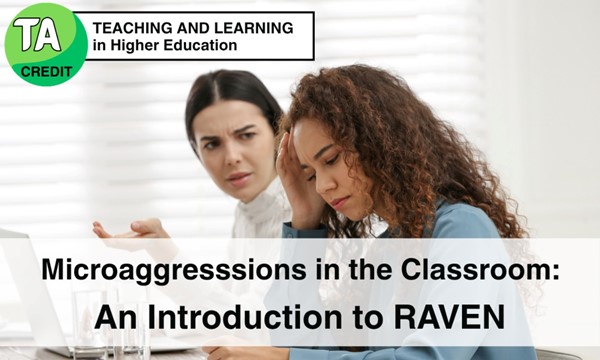 TA Workshop: Microaggressions in the Classroom: An Introduction to RAVEN